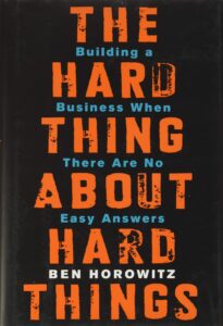 16. The Hard Thing About Hard Things — Ben Horowitz