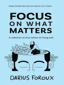 25. Focus on What Matters - Darius Foroux