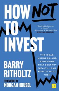 4. How Not to Invest — Barry Ritholtz