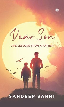 Dear Son Life Lesson From Father - Sandeep Sahni - Sahayak Associates